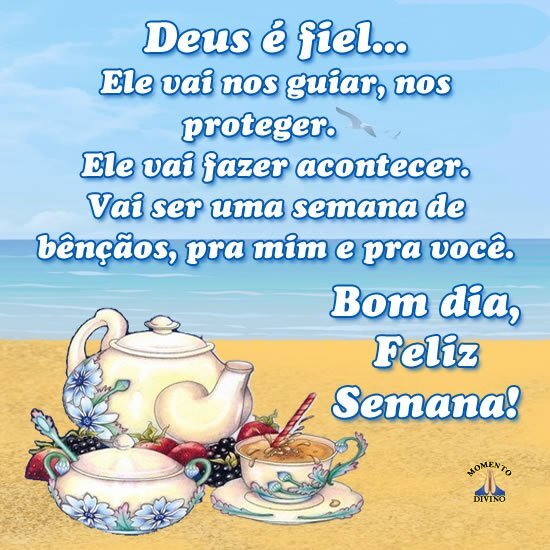 Bom dia, Feliz Semana