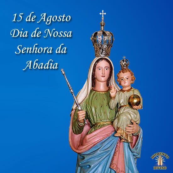 15 de Agosto Bom dia da Assunção de Nossa Senhora