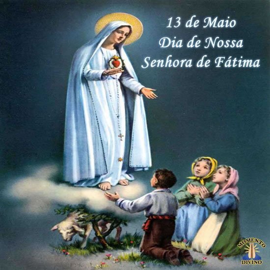 Dia de Nossa Senhora de Fátima - Momento Divino - 4485
