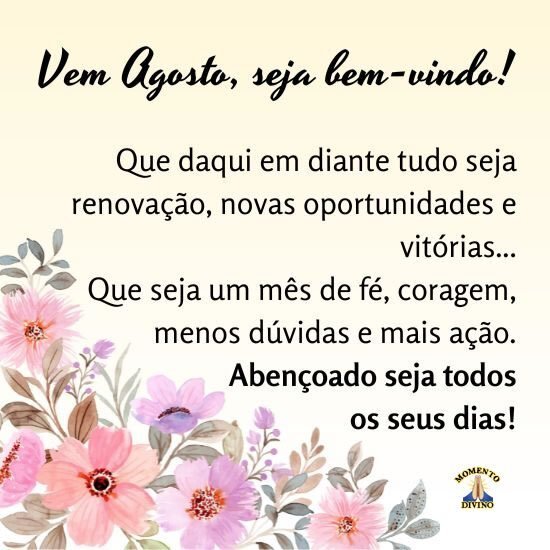 Primeiro de Agosto, seja bem-vindo!  Mensagem de bem vindo, Agosto, Mês de  agosto